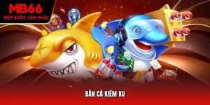 Bắn Cá Kiếm Xu