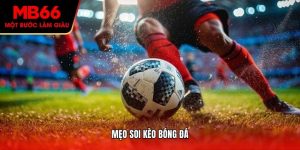 Mẹo soi kèo bóng đá