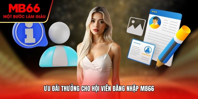 Ưu đãi thưởng cho hội viên đăng nhập MB66