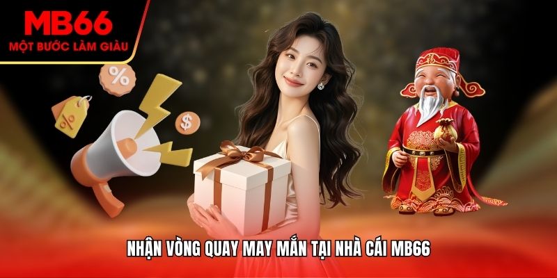 Nhận vòng quay may mắn tại nhà cái MB66