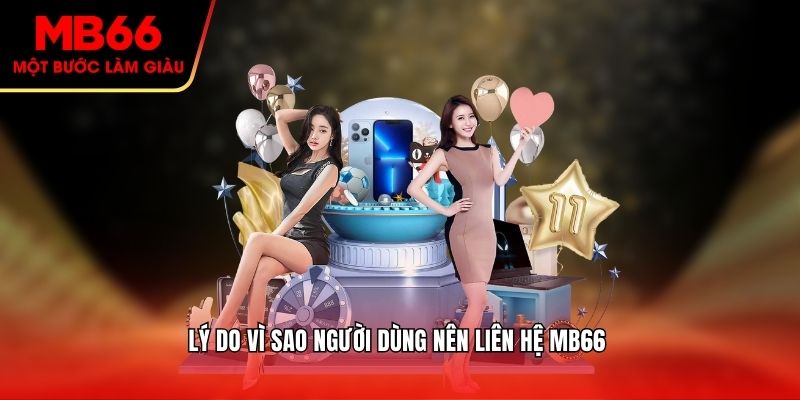 Lý do vì sao người dùng nên liên hệ Mb66