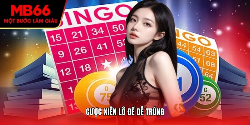 Cược xiên lô đề dễ trúng