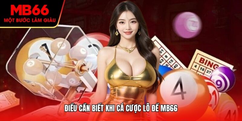 Điều cần biết khi cá cược lô đề MB66