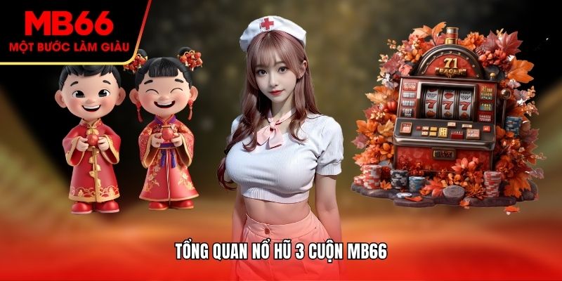 Tổng quan nổ hũ 3 cuộn MB66