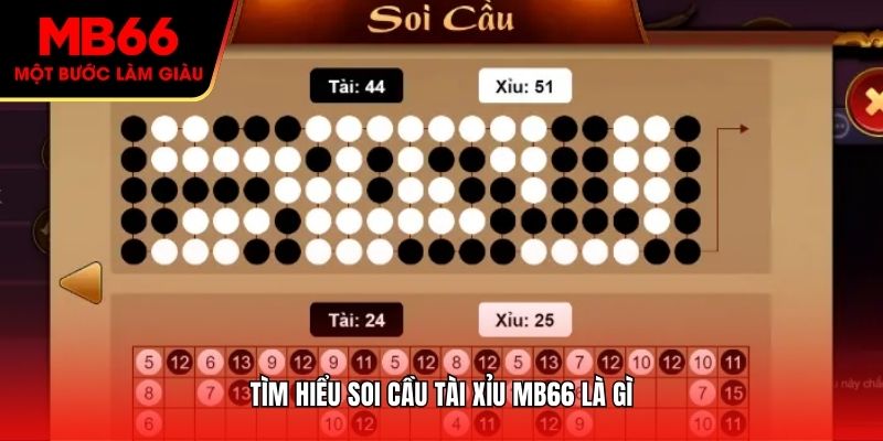 Tìm hiểu soi cầu Tài Xỉu MB66 là gì?