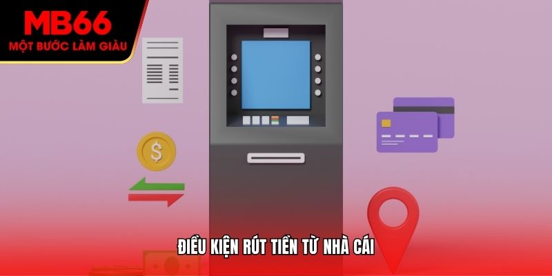 Điều kiện rút tiền từ nhà cái